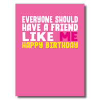 Everyone Should Have a Friend Like Me Card